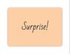Surprise!