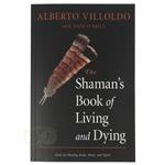 The Shaman's Book of Living and Dying - Alberto Villoldo