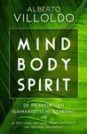 Mind body spirit - Alberto Villoldo