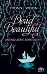 Dead Beautiful - Unendliche Sehnsucht