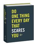 Do One Thing Every Day That Scares You J