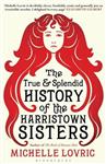 True And Splendid History Of The Harristown Sisters