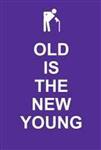 Old Is the New Young