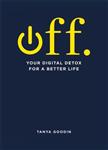 OFF. Your Digital Detox for a Better Life