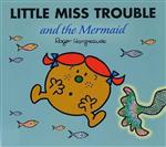Little Miss Trouble And The Mermaid