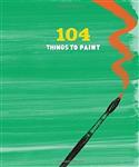 104 Things to Paint : Layered Journal