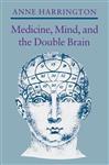 Medicine, Mind, and the Double Brain