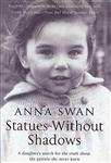Statues Without Shadows: A Daughter's Search For The Truth About The Parents She Never Knew