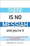 There is No Messiah and You'Re it