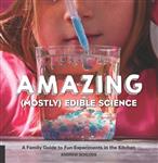 The Amazing (Mostly) Edible Science Cookbook
