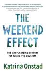 The Weekend Effect The LifeChanging Benefits of Taking Two Days Off