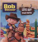 Bob De Bouwer / Leve Het Wilde Westen