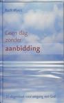 Geen dag zonder aanbidding