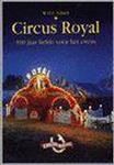 Circus Royal, 100 jaar liefde voor het circus