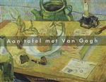 Aan Tafel Met Van Gogh