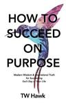 How To Succeed On Purpose