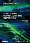 Reeks bouwbesluit praktijk  -  Verbeelding Bouwbesluit 2012 Bouwfysica Editie 2017-2018