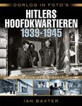 Oorlog in foto's: Hitlers hoofdkwartieren 1939-1945