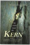 OP ZOEK NAAR DE KERN