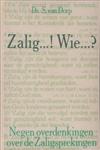 Zalig...! Wie...?