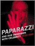 Paparazzi: And Our Obsession with Celebrity
