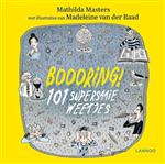 Boooring! 101 supersaaie weetjes
