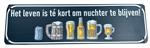 Reclamebord: Het leven is te kort...