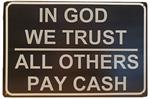 In God we Trust others Pay Cash Reclamebord