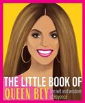 The Little Book of Queen Bey The Wit and Wisdom of Beyonc