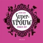 Voor een supervrouw als jij!