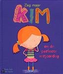 Zeg Maar Kim En De Perfecte Verjaardag!