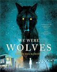 We Were Wolves