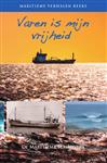 Varen is mijn vrijheid / Maritieme verhalen reeks / 6