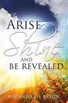 Arise, Shine, and Be Revealed