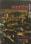 MEXICO STAD. EEN LITERAIRE VERBEELDING
