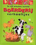 IN VIJF MINUTEN VERTELD BOERDERIJ VERHAALTJES