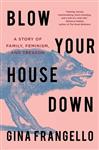 Blow Your House Down: A Story of Family, Feminism, and Treason