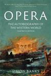 Opera: The Autobiography of the Western World (Illustrated Edition)