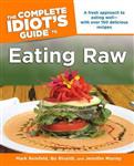 The Complete Idiots Guide to Eating Raw
