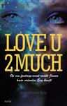 Love u 2 much