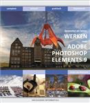 Werken met Adobe Photoshop Elements 9 / Bewuster en beter