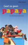 Geef ze geen papaya