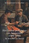 Het Joodse proletariaat van Amsterdam 1900-1940 in woord en beeld
