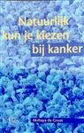 Natuurlijk kun je kiezen bij kanker