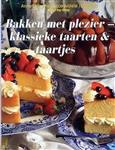 Bakken met plezier - klassieke taarten en taartjes