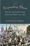The Expanding Blaze - How the American Revolution Ignited the World, 1775-1848