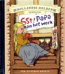 Sst, papa werkt! / Hollandse helden