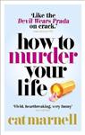 How to Murder Your Life
