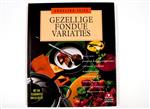 GEZELLIGE FONDUE VARIATIES