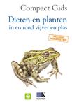 Dieren en planten in en rond vijver en plas / Compact Gids